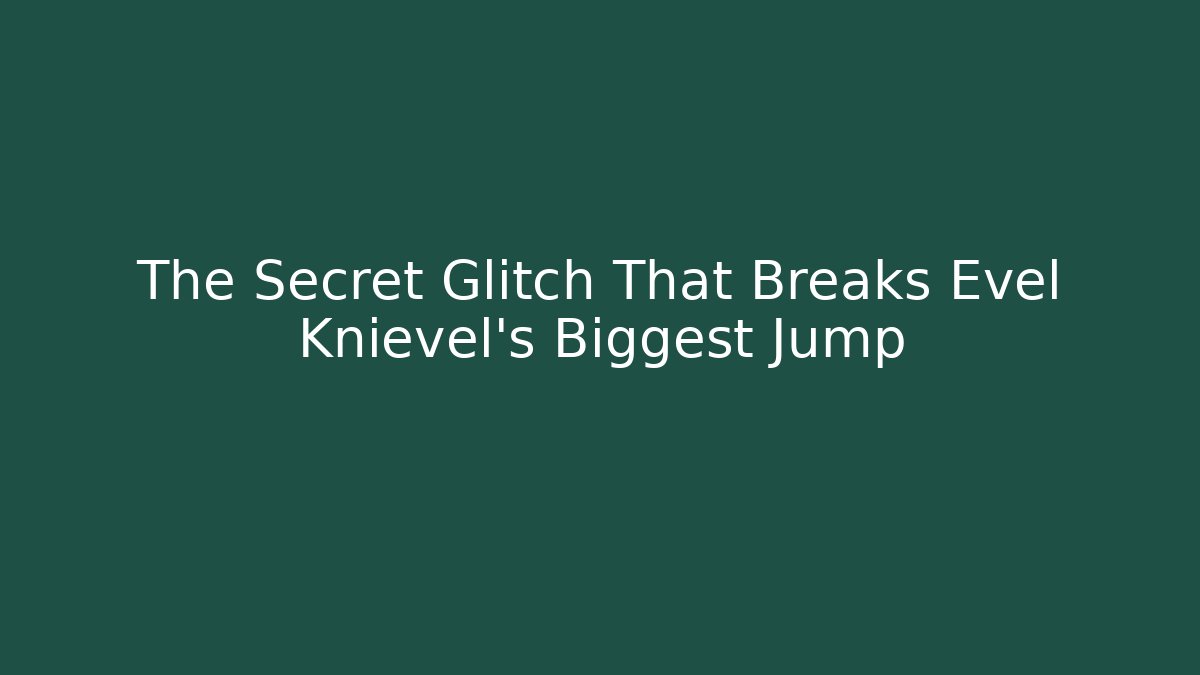 The Secret Glitch That Breaks Evel Knievel’s Biggest Jump