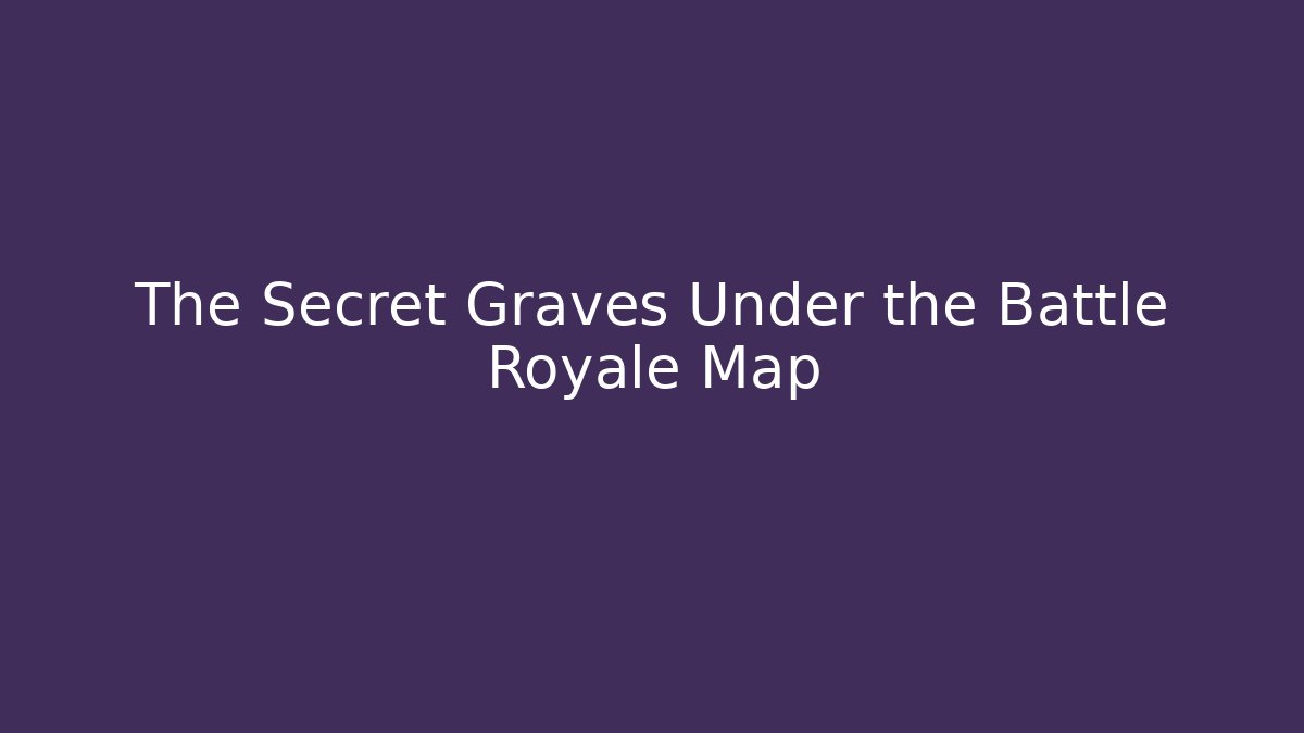 The Secret Graves Under the Battle Royale Map - Critter Realm