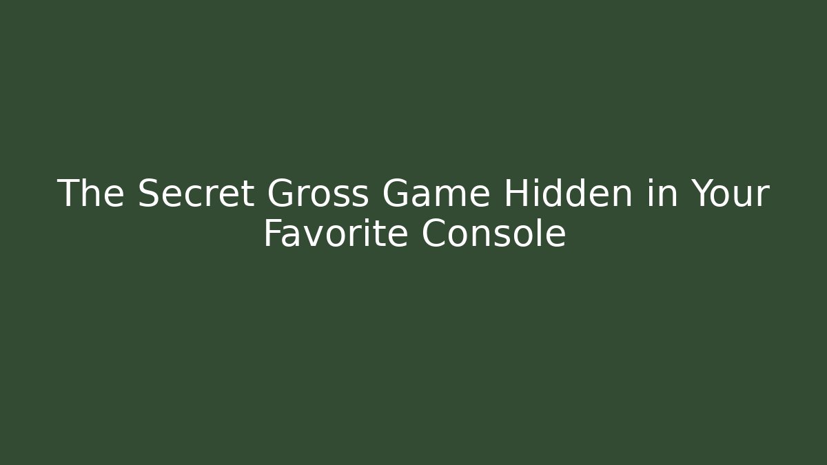 The Secret Gross Game Hidden in Your Favorite Console - Critter Realm