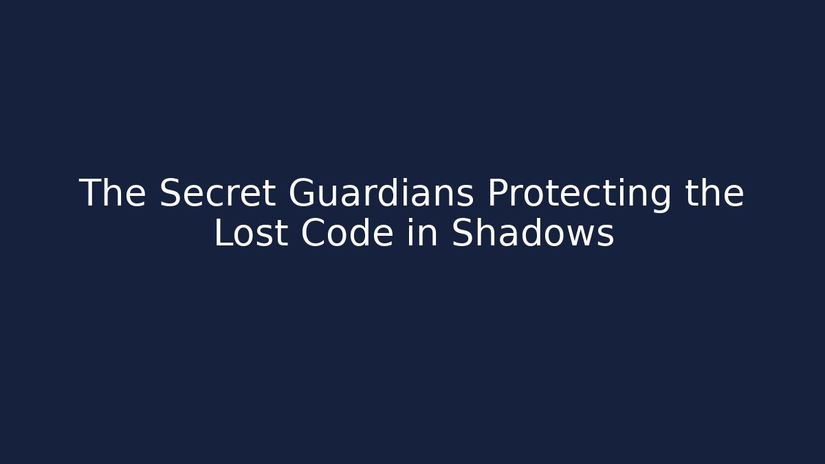 The Secret Guardians Protecting the Lost Code in Shadows