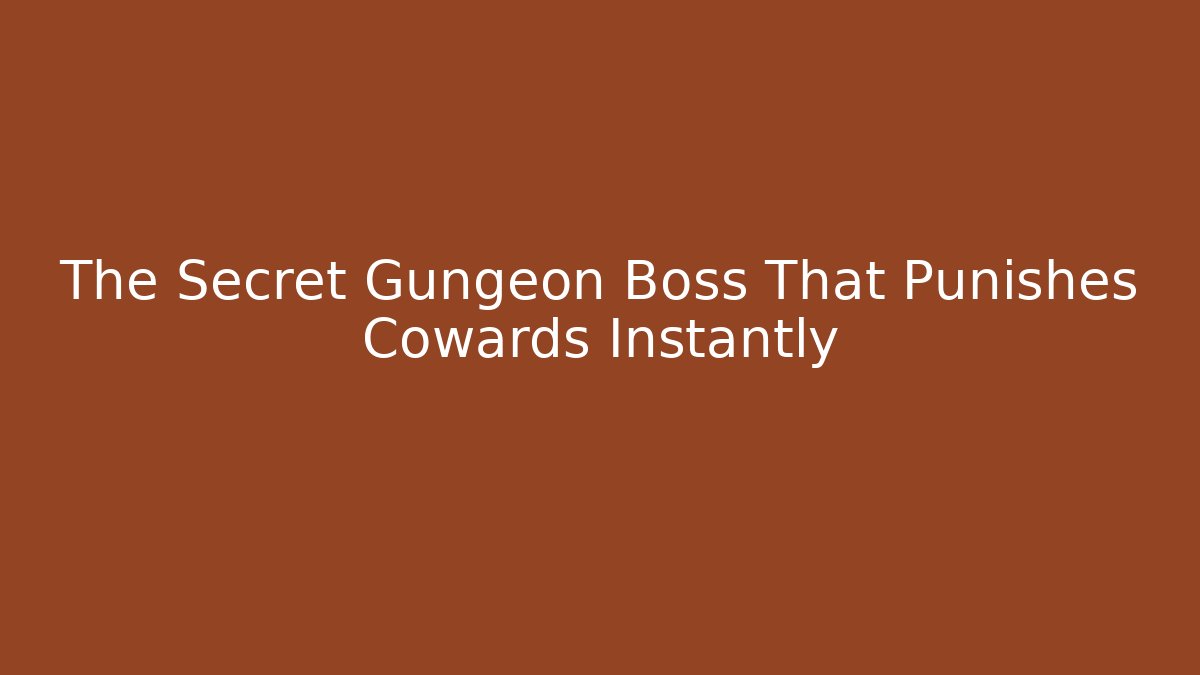 The Secret Gungeon Boss That Punishes Cowards Instantly