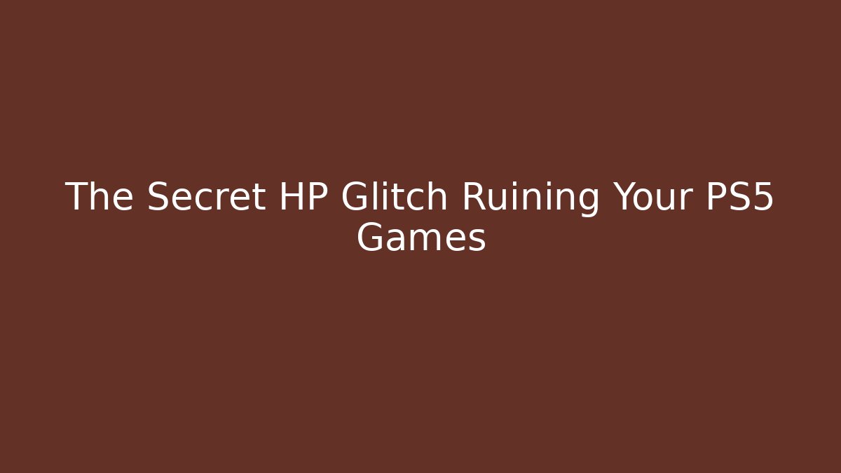 The Secret HP Glitch Ruining Your PS5 Games
