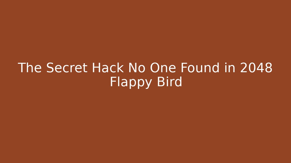 The Secret Hack No One Found in 2048 Flappy Bird