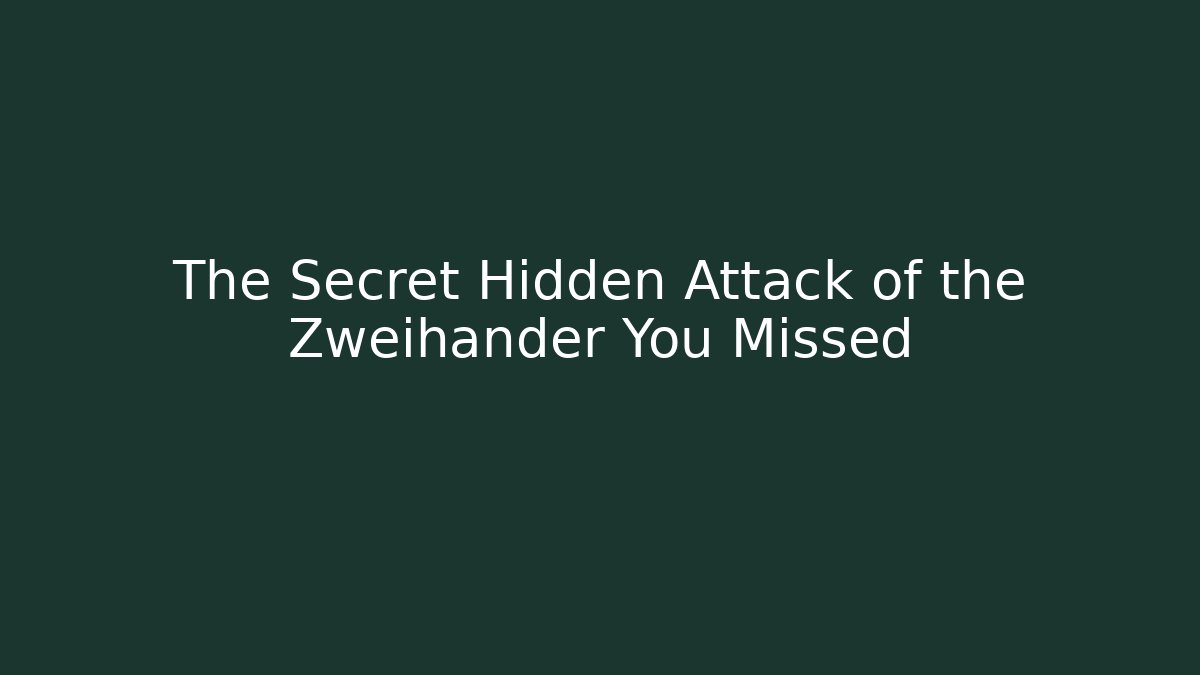 The Secret Hidden Attack of the Zweihander You Missed - Critter Realm