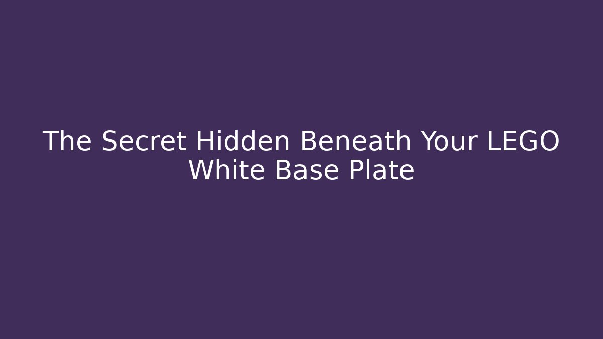 The Secret Hidden Beneath Your LEGO White Base Plate