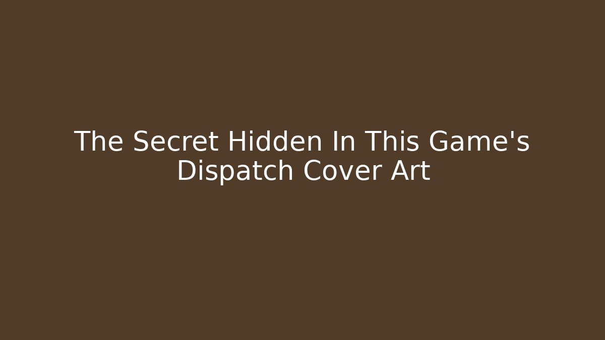 The Secret Hidden In This Game's Dispatch Cover Art - Critter Realm