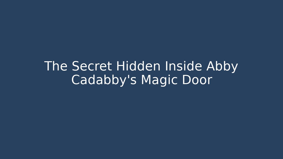 The Secret Hidden Inside Abby Cadabby's Magic Door - Critter Realm