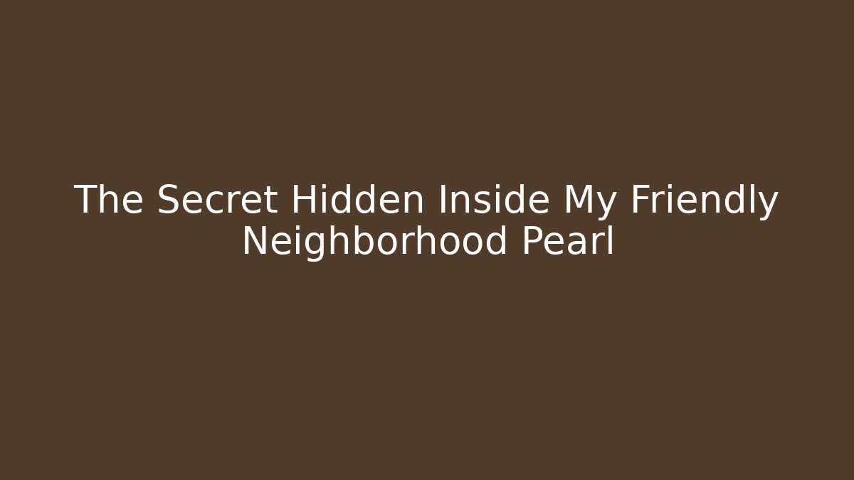 The Secret Hidden Inside My Friendly Neighborhood Pearl - Critter Realm