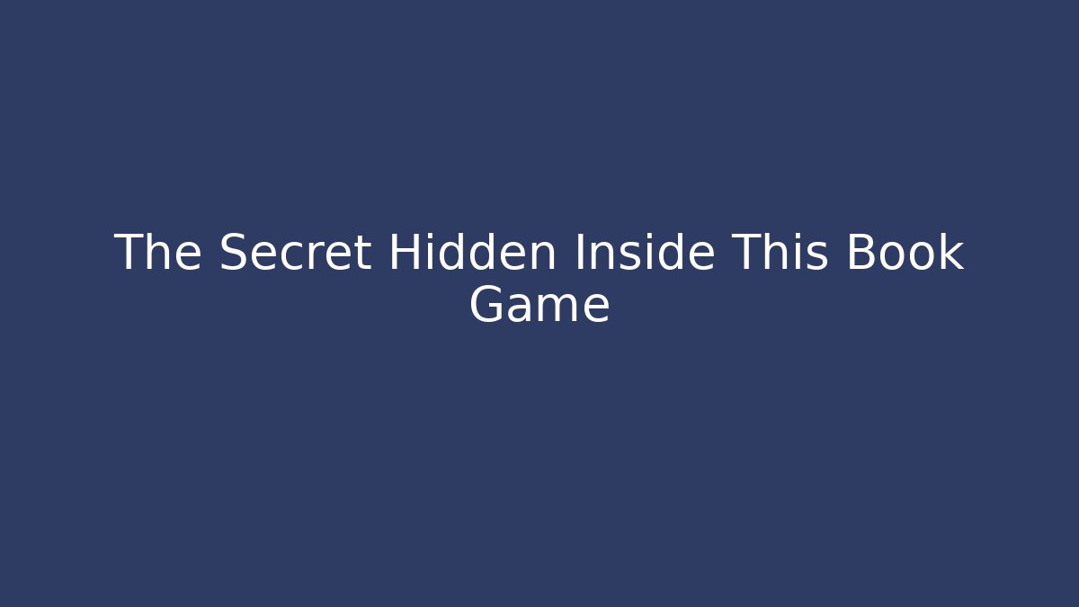 The Secret Hidden Inside This Book Game