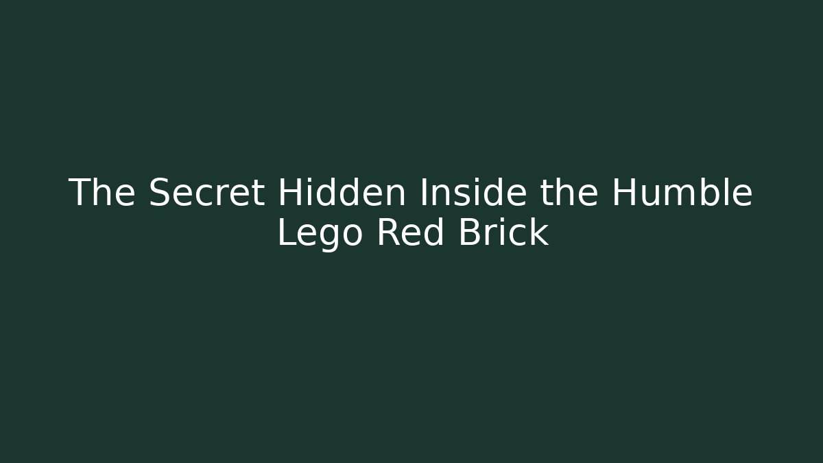 The Secret Hidden Inside the Humble Lego Red Brick