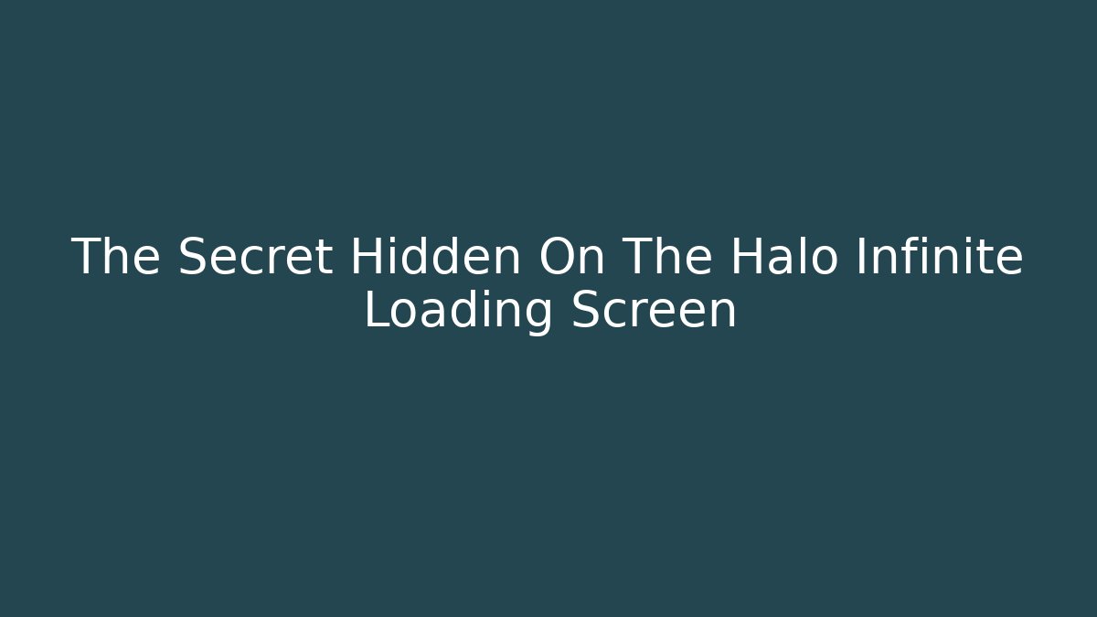 The Secret Hidden On The Halo Infinite Loading Screen