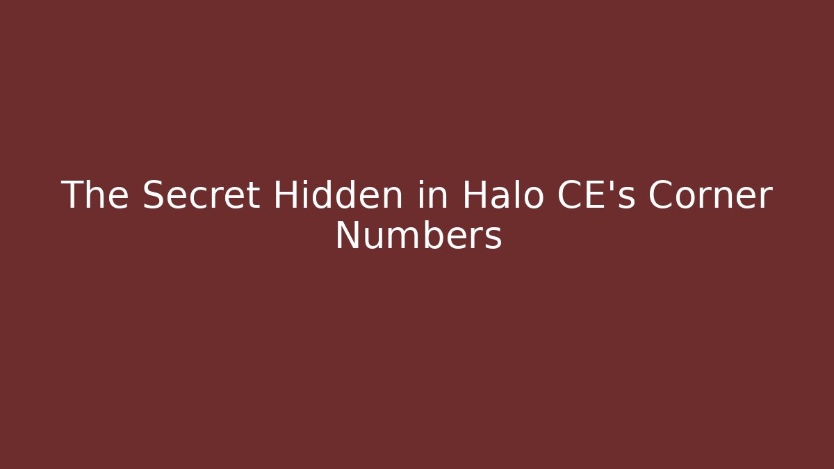 The Secret Hidden in Halo CE's Corner Numbers