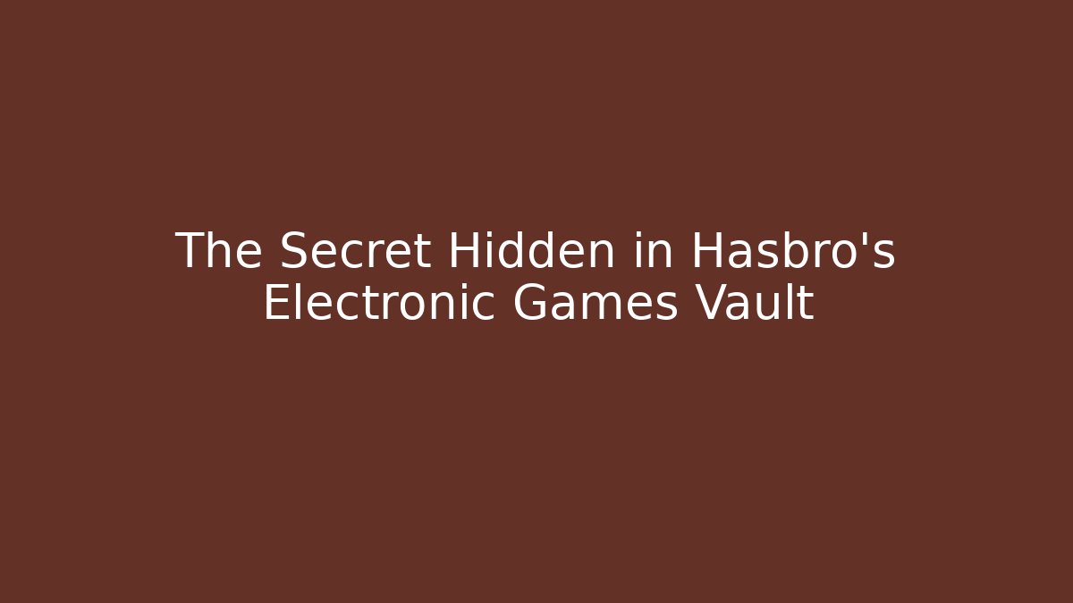 The Secret Hidden in Hasbro's Electronic Games Vault