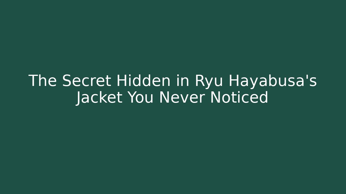 The Secret Hidden in Ryu Hayabusa's Jacket You Never Noticed