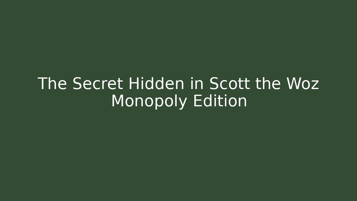 The Secret Hidden in Scott the Woz Monopoly Edition