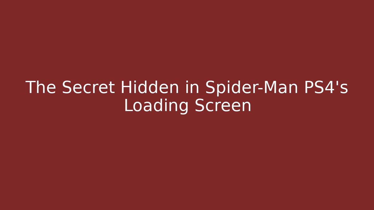 The Secret Hidden in Spider-Man PS4's Loading Screen