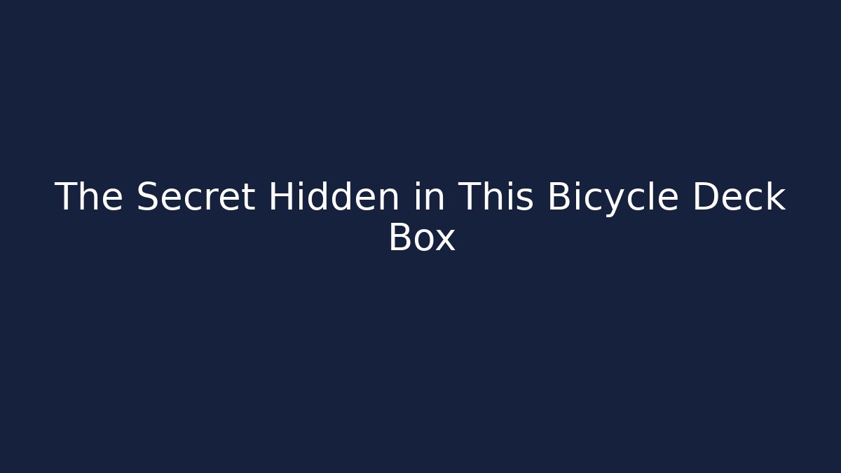 The Secret Hidden in This Bicycle Deck Box