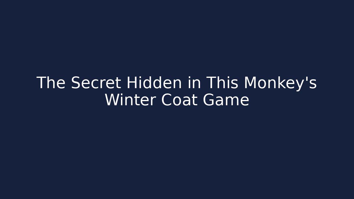 The Secret Hidden in This Monkey's Winter Coat Game