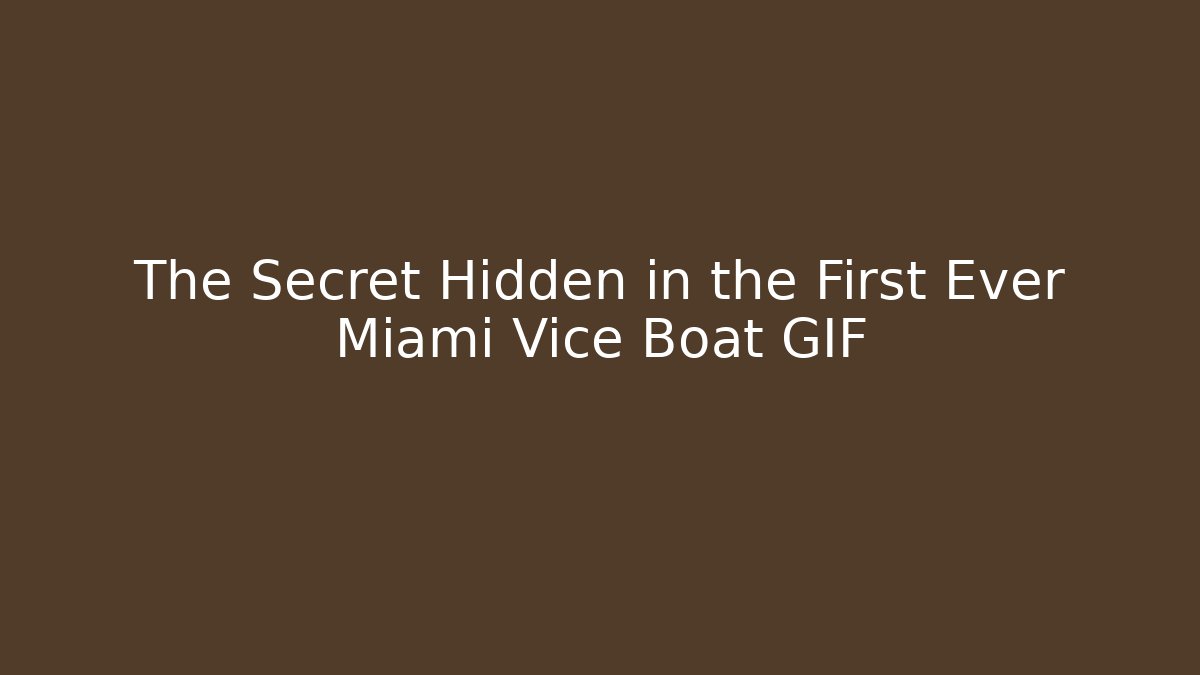 The Secret Hidden in the First Ever Miami Vice Boat GIF