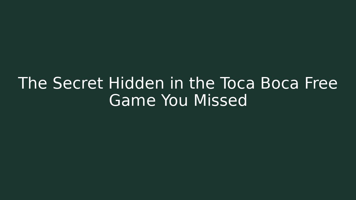 The Secret Hidden in the Toca Boca Free Game You Missed