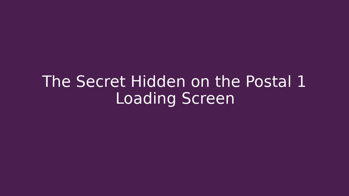 The Secret Hidden on the Postal 1 Loading Screen