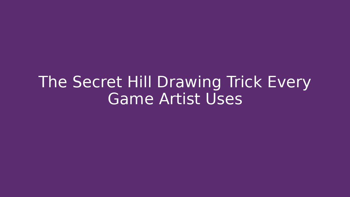 The Secret Hill Drawing Trick Every Game Artist Uses