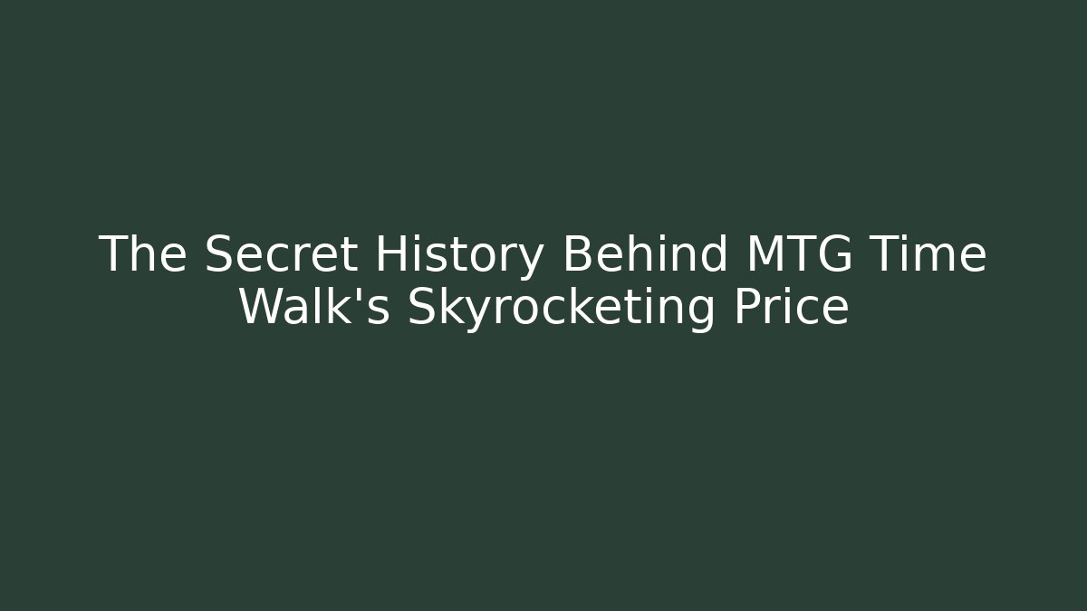 The Secret History Behind MTG Time Walk’s Skyrocketing Price