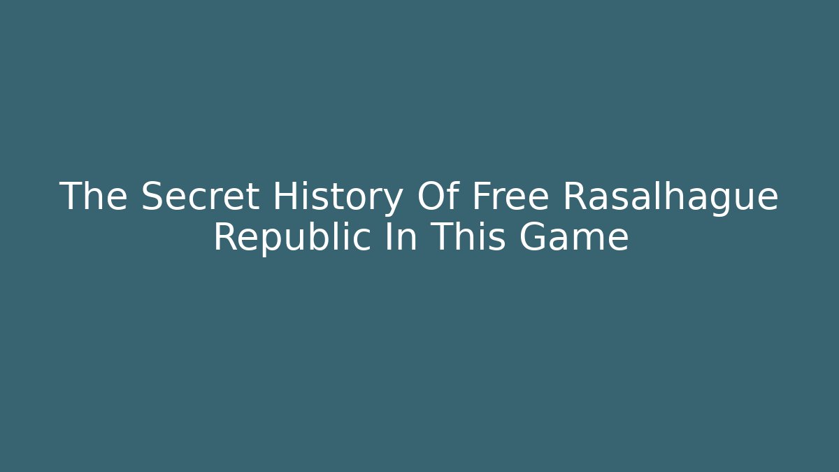 The Secret History Of Free Rasalhague Republic In This Game