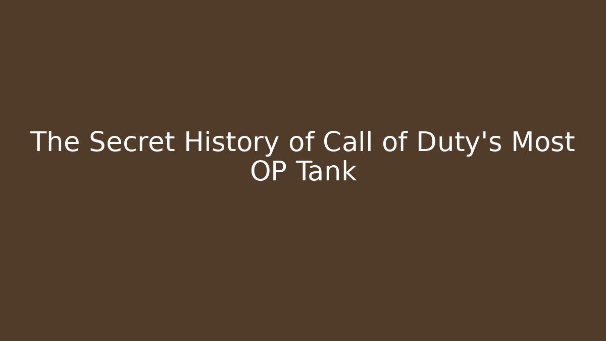 The Secret History of Call of Duty's Most OP Tank