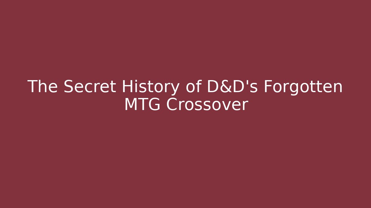 The Secret History of D&D's Forgotten MTG Crossover