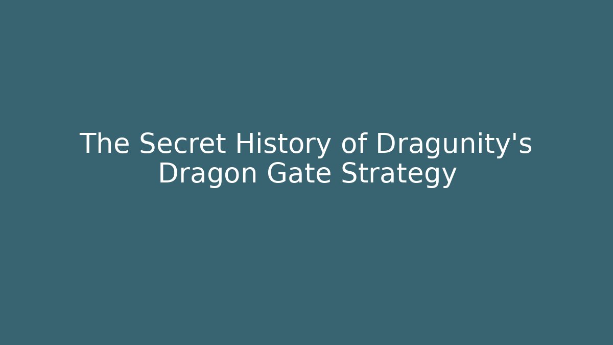 The Secret History of Dragunity's Dragon Gate Strategy