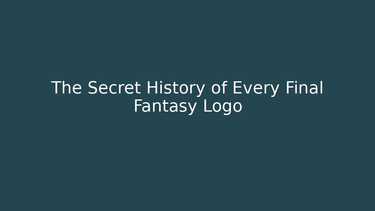 The Secret History of Every Final Fantasy Logo