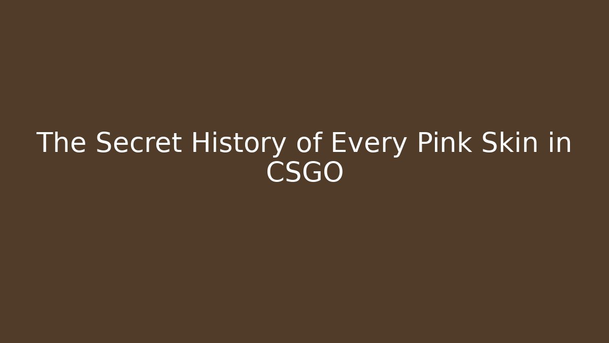 The Secret History of Every Pink Skin in CSGO