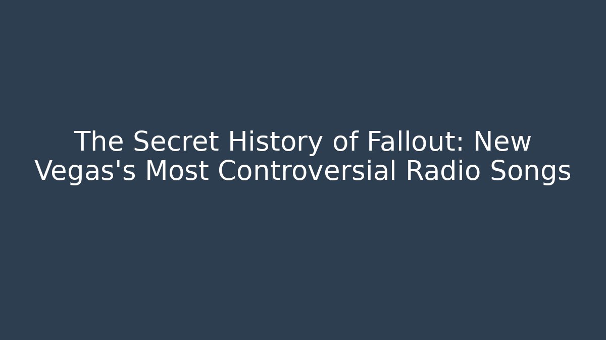 The Secret History of Fallout: New Vegas's Most Controversial Radio Songs