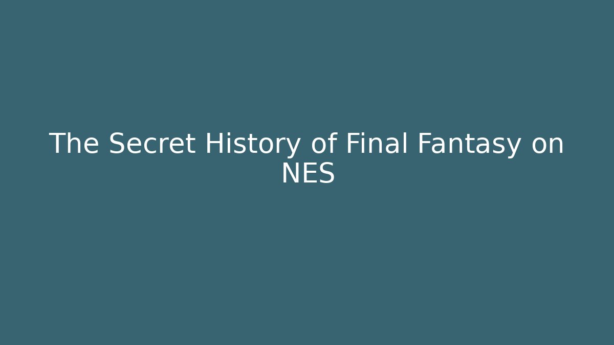 The Secret History of Final Fantasy on NES
