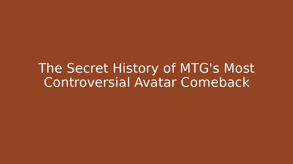 The Secret History of MTG's Most Controversial Avatar Comeback