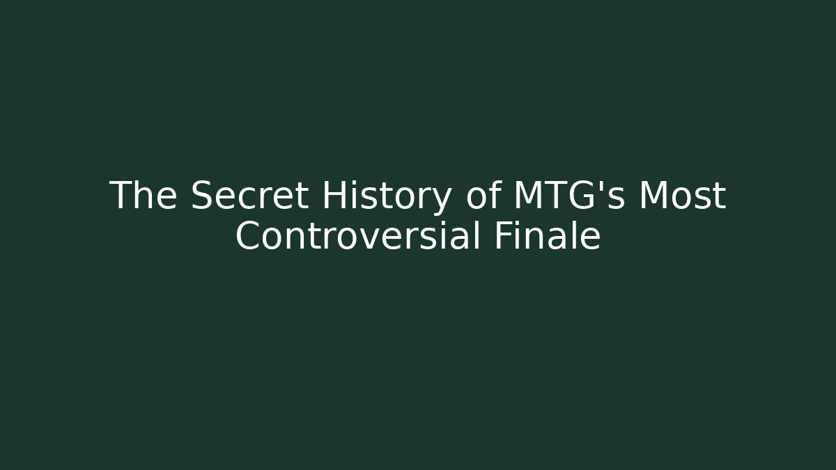 The Secret History of MTG's Most Controversial Finale