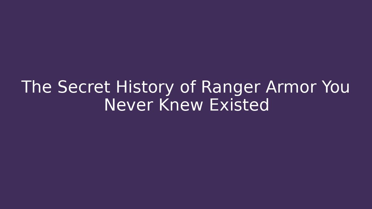 The Secret History of Ranger Armor You Never Knew Existed