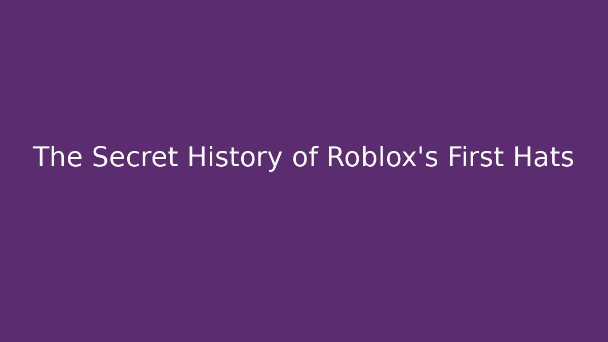 The Secret History of Roblox's First Hats