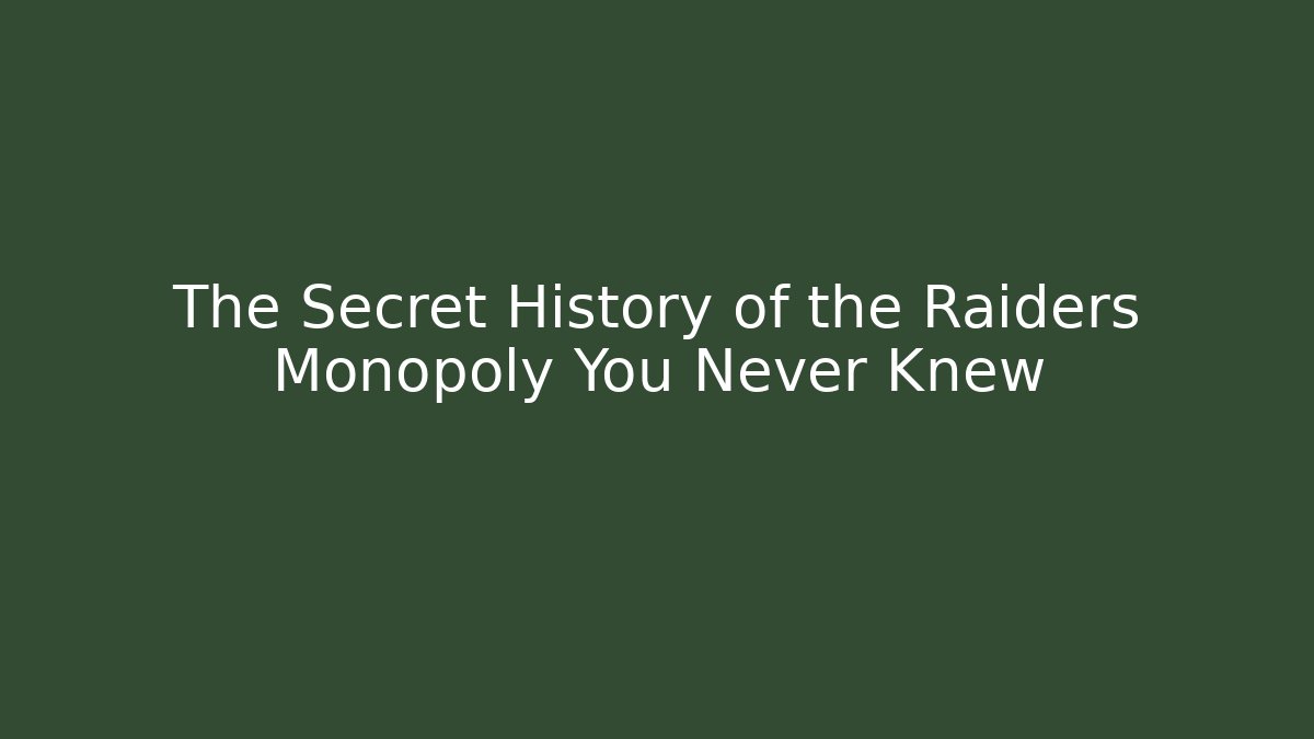 The Secret History of the Raiders Monopoly You Never Knew