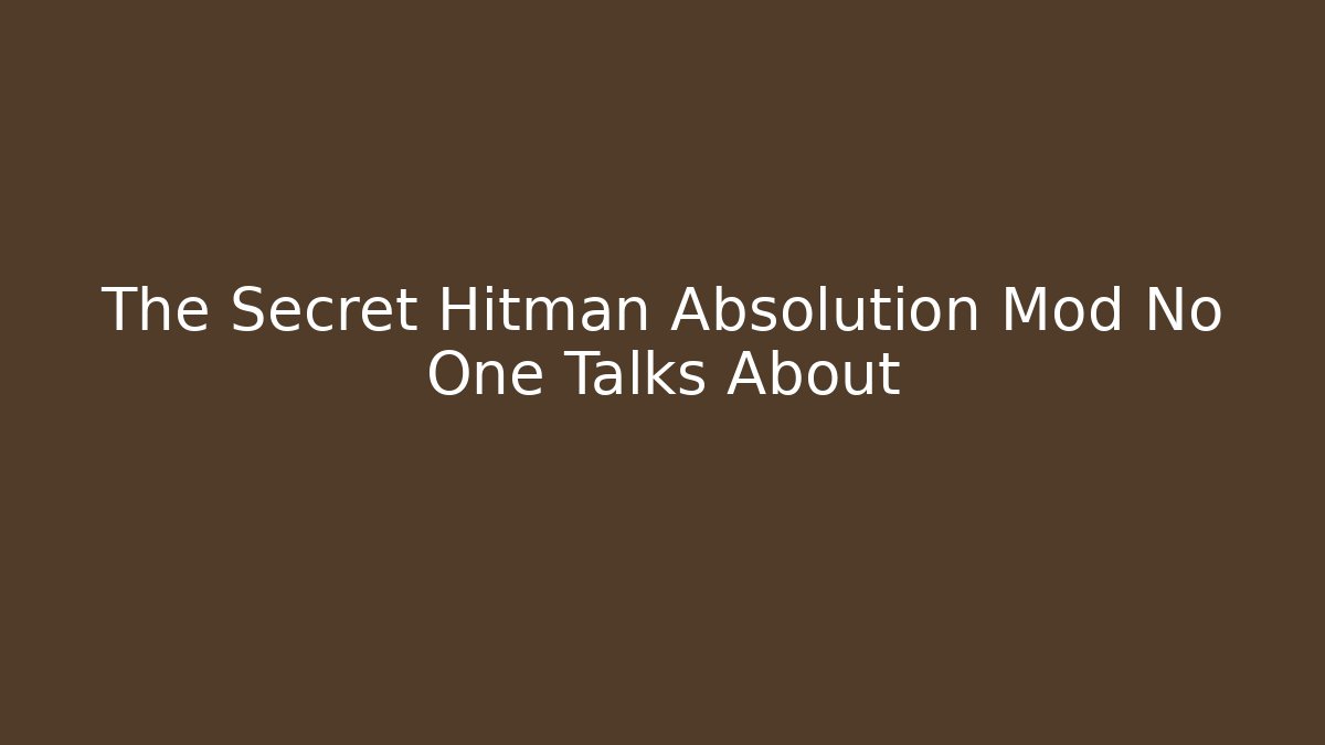 The Secret Hitman Absolution Mod No One Talks About
