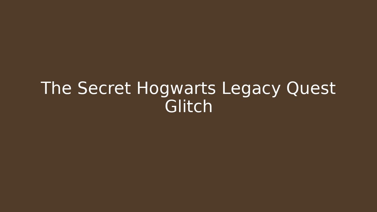 The Secret Hogwarts Legacy Quest Glitch