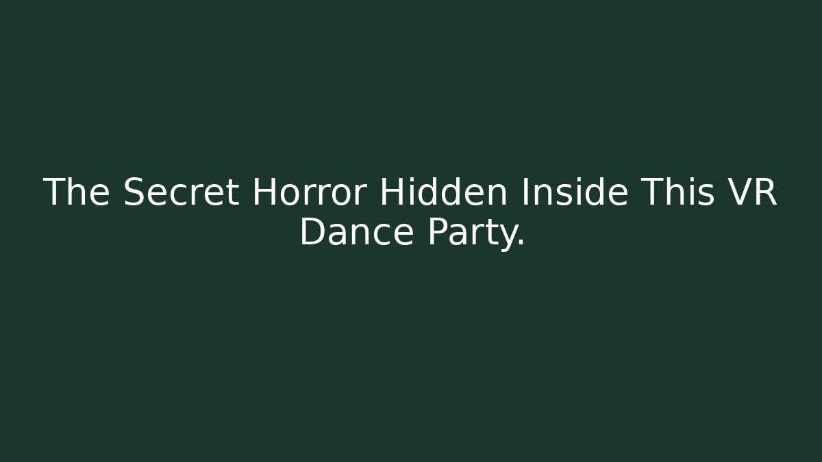 The Secret Horror Hidden Inside This VR Dance Party. - Critter Realm