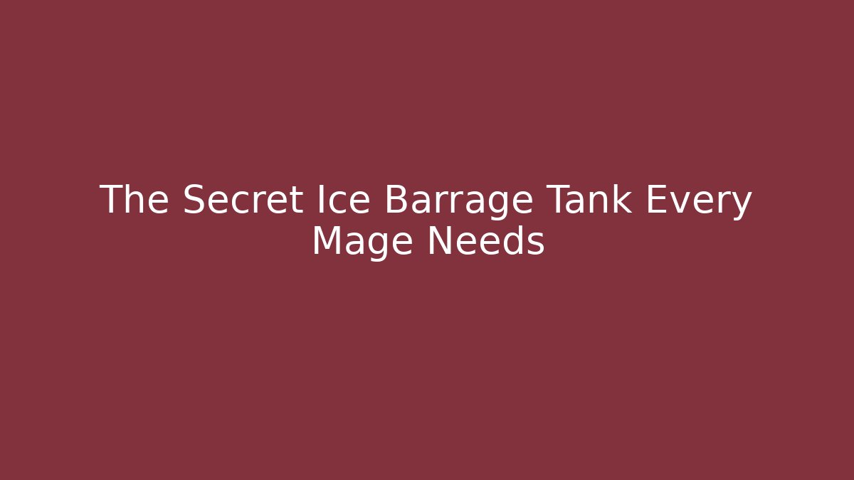 The Secret Ice Barrage Tank Every Mage Needs