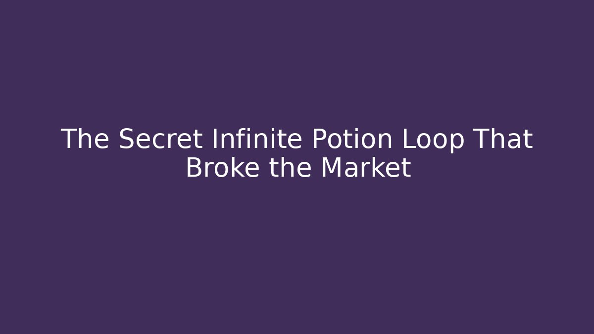 The Secret Infinite Potion Loop That Broke the Market
