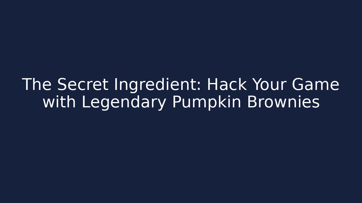 The Secret Ingredient: Hack Your Game with Legendary Pumpkin Brownies