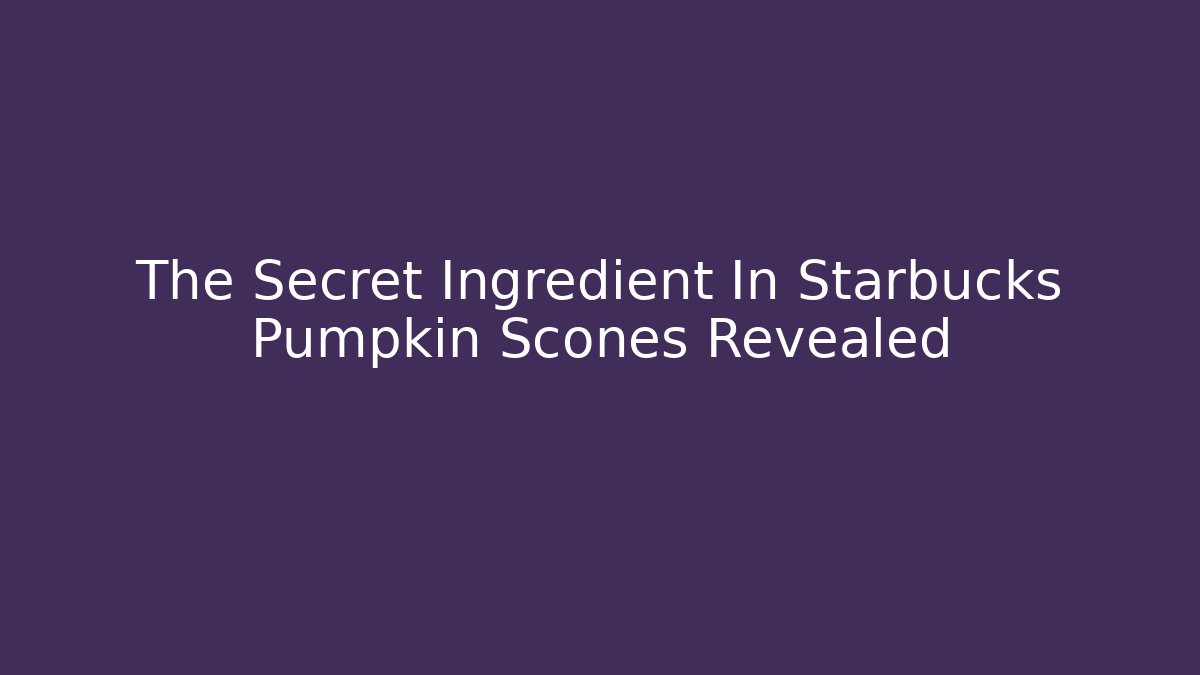 The Secret Ingredient In Starbucks Pumpkin Scones Revealed