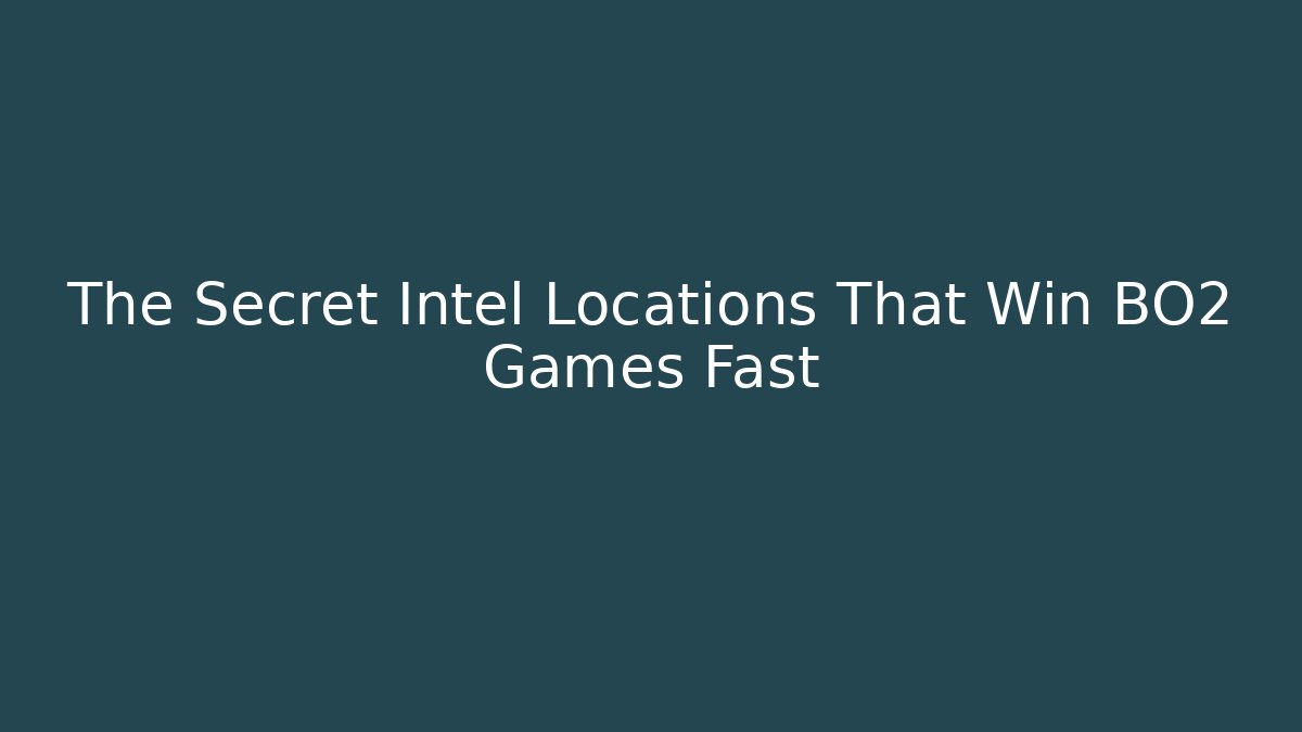 The Secret Intel Locations That Win BO2 Games Fast