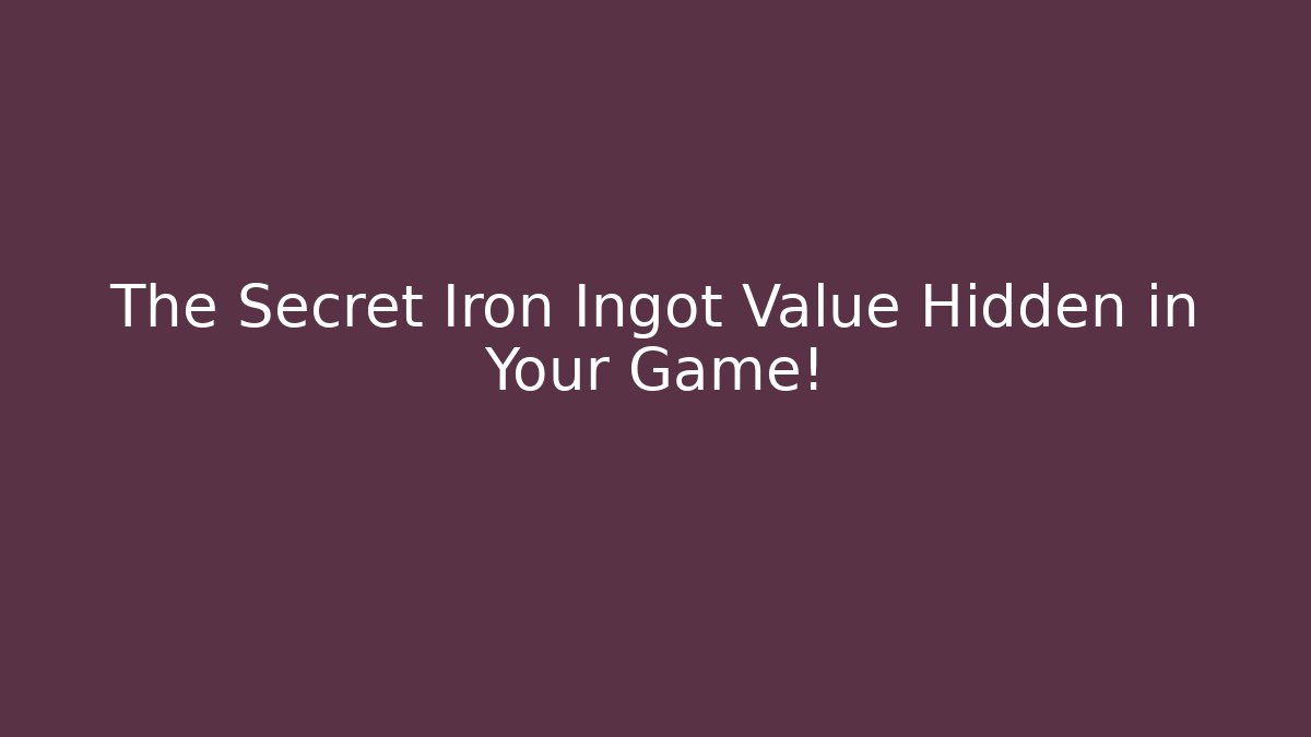 The Secret Iron Ingot Value Hidden in Your Game!