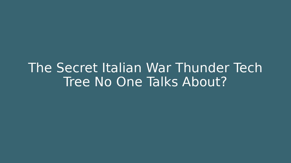 The Secret Italian War Thunder Tech Tree No One Talks About?